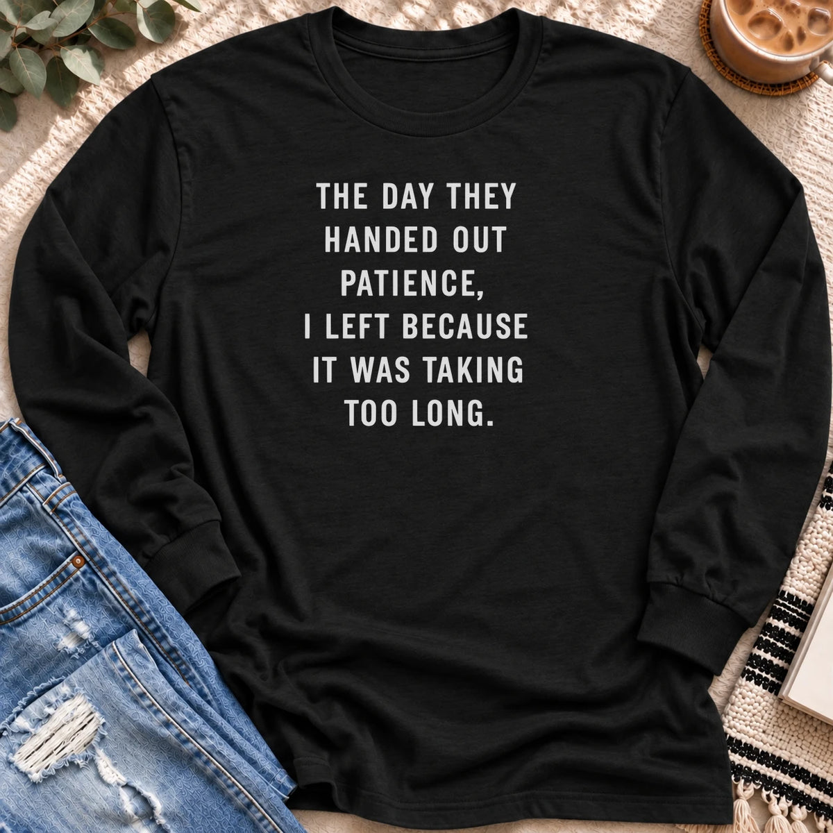 The Day They Handed Out Patience Long Sleeve in Black - Quiet Chaos Co unisex mental health long sleeve