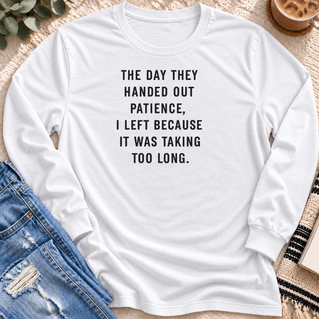 The Day They Handed Out Patience Long Sleeve in White - Quiet Chaos Co unisex mental health long sleeve