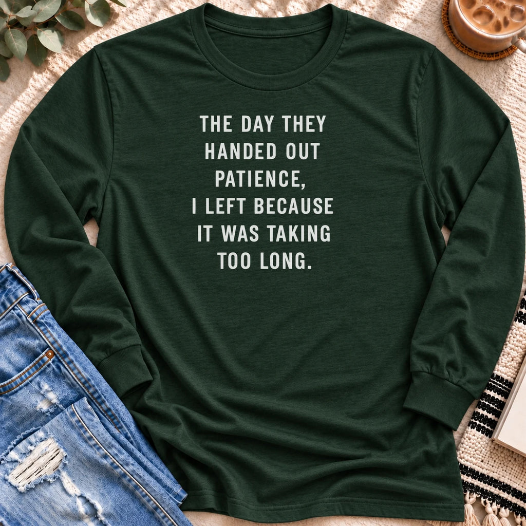 The Day They Handed Out Patience Long Sleeve in Forest Green - Quiet Chaos Co unisex mental health long sleeve