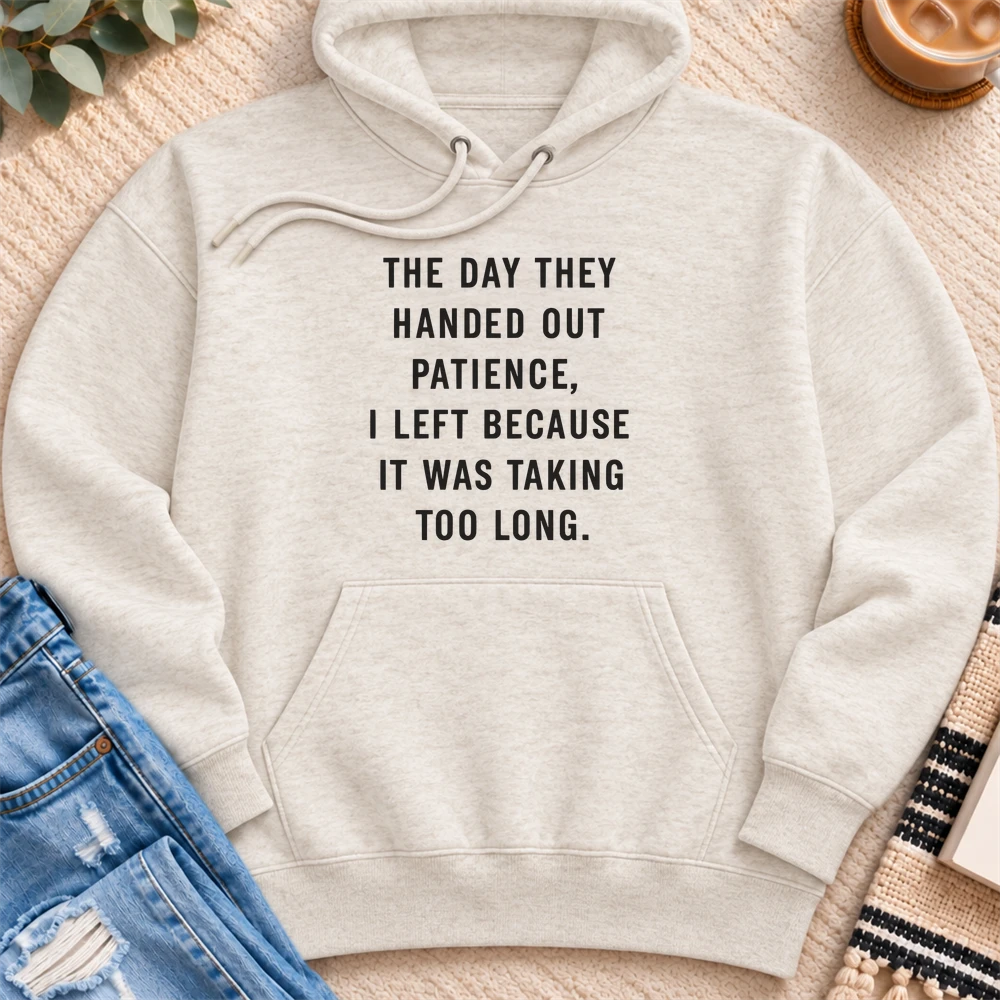 The Day They Handed Out Patience Premium Hoodie in Oatmeal Heather - Quiet Chaos Co unisex mental health hoodie