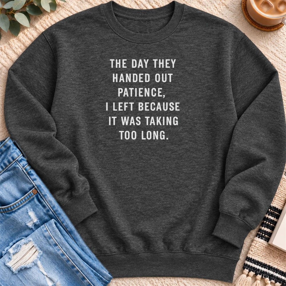 The Day They Handed Out Patience Sweatshirt in Charcoal Heather - Quiet Chaos Co unisex mental health sweatshirt