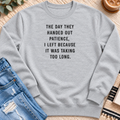 The Day They Handed Out Patience Sweatshirt in Heather Grey - Quiet Chaos Co unisex mental health sweatshirt