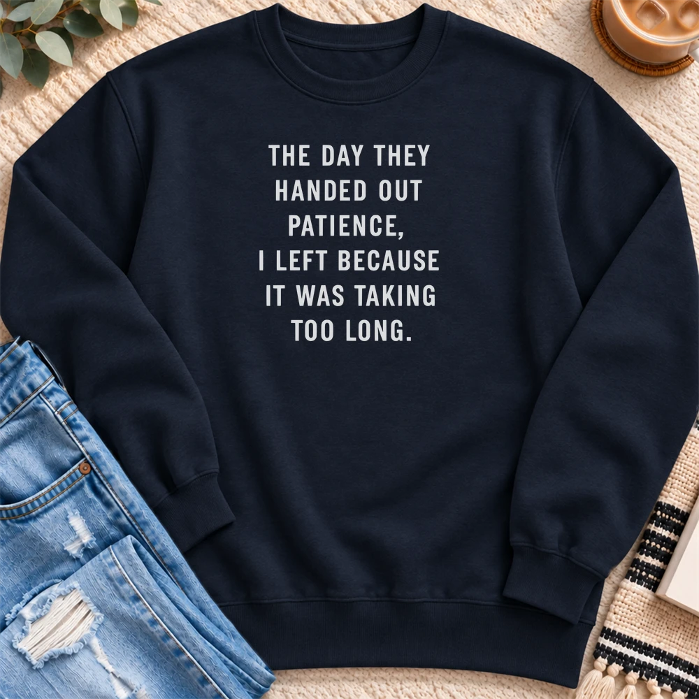 The Day They Handed Out Patience Sweatshirt in Navy - Quiet Chaos Co unisex mental health sweatshirt