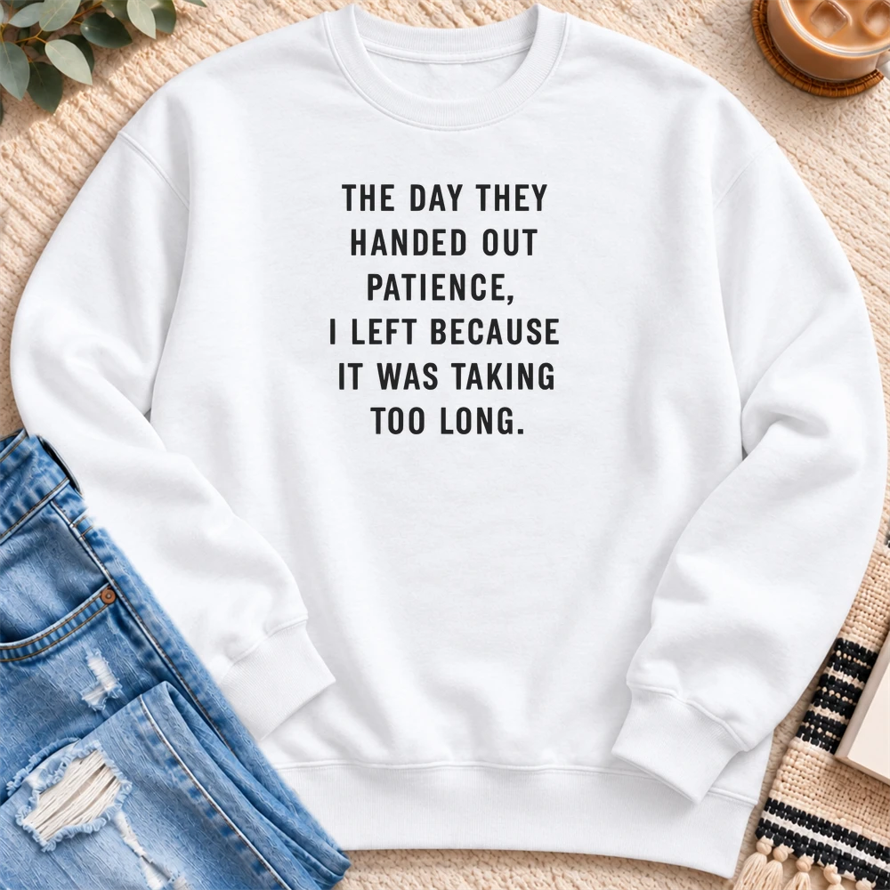 The Day They Handed Out Patience Sweatshirt in White - Quiet Chaos Co unisex mental health sweatshirt