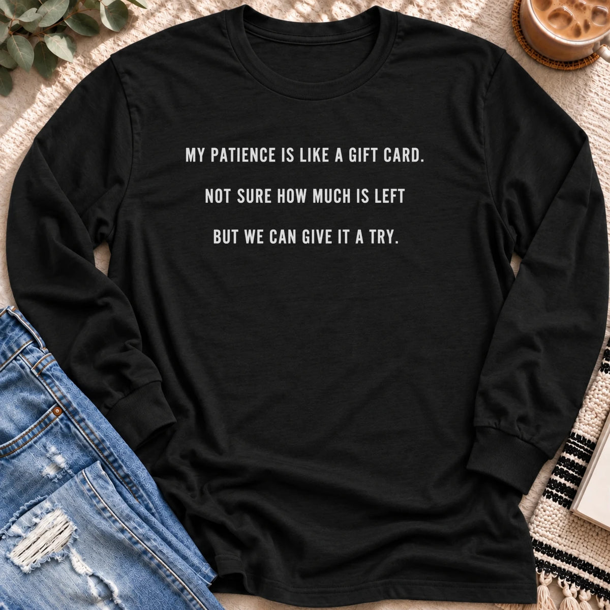 My Patience is Like a Gift Card Long Sleeve in Black - Quiet Chaos Co unisex mental health long sleeve