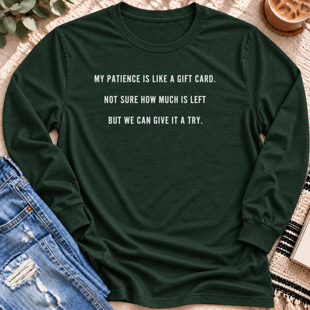 My Patience is Like a Gift Card Long Sleeve in Forest Green - Quiet Chaos Co unisex mental health long sleeve