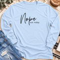 Nope Not Today Long Sleeve in Light Blue - Quiet Chaos Co unisex mental health long sleeve