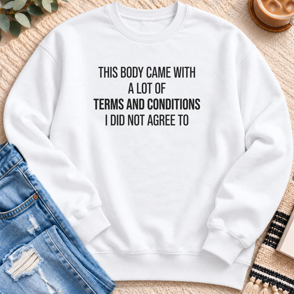 This Body Came with a lot of Terms and Conditions Sweatshirt in White - Quiet Chaos Co unisex mental health sweatshirt