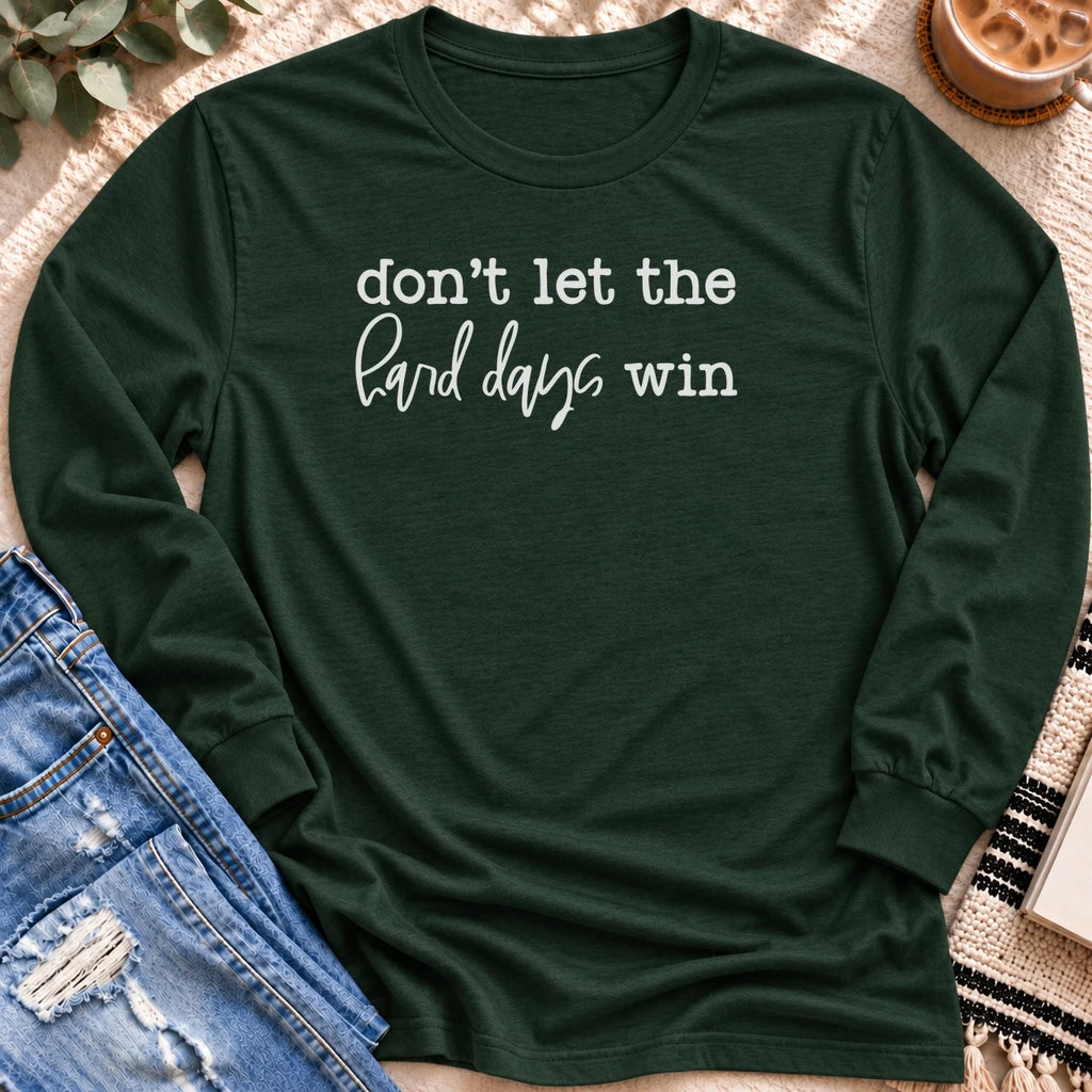 Don't Let the Hard Days Win Long Sleeve in Forest Green - Quiet Chaos Co unisex mental health long sleeve