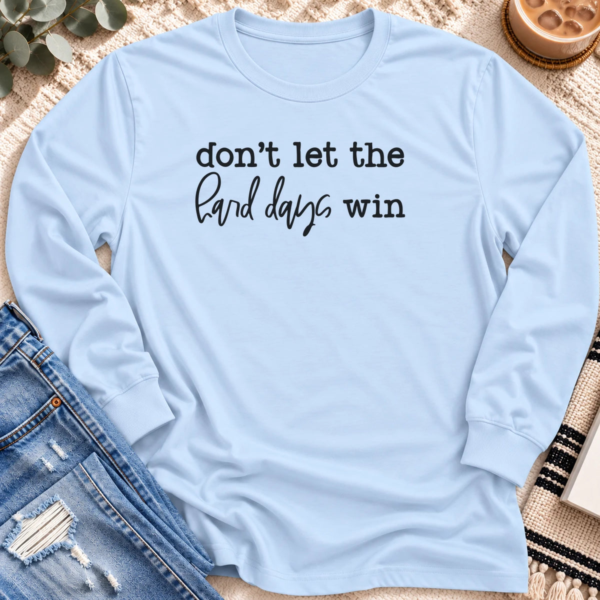 Don't Let the Hard Days Win Long Sleeve in Light Blue - Quiet Chaos Co unisex mental health long sleeve