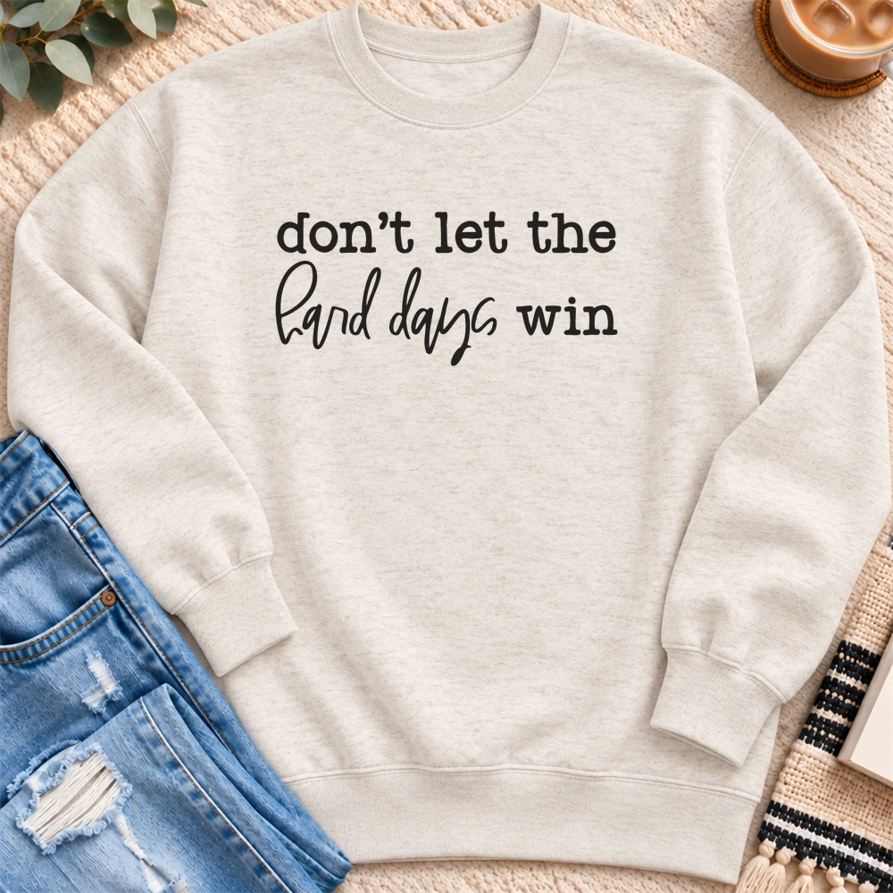 Don't Let the Hard Days Win Sweatshirt in Oatmeal Heather - Quiet Chaos Co unisex mental health sweatshirt