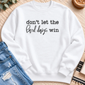 Don't Let the Hard Days Win Sweatshirt in White - Quiet Chaos Co unisex mental health sweatshirt