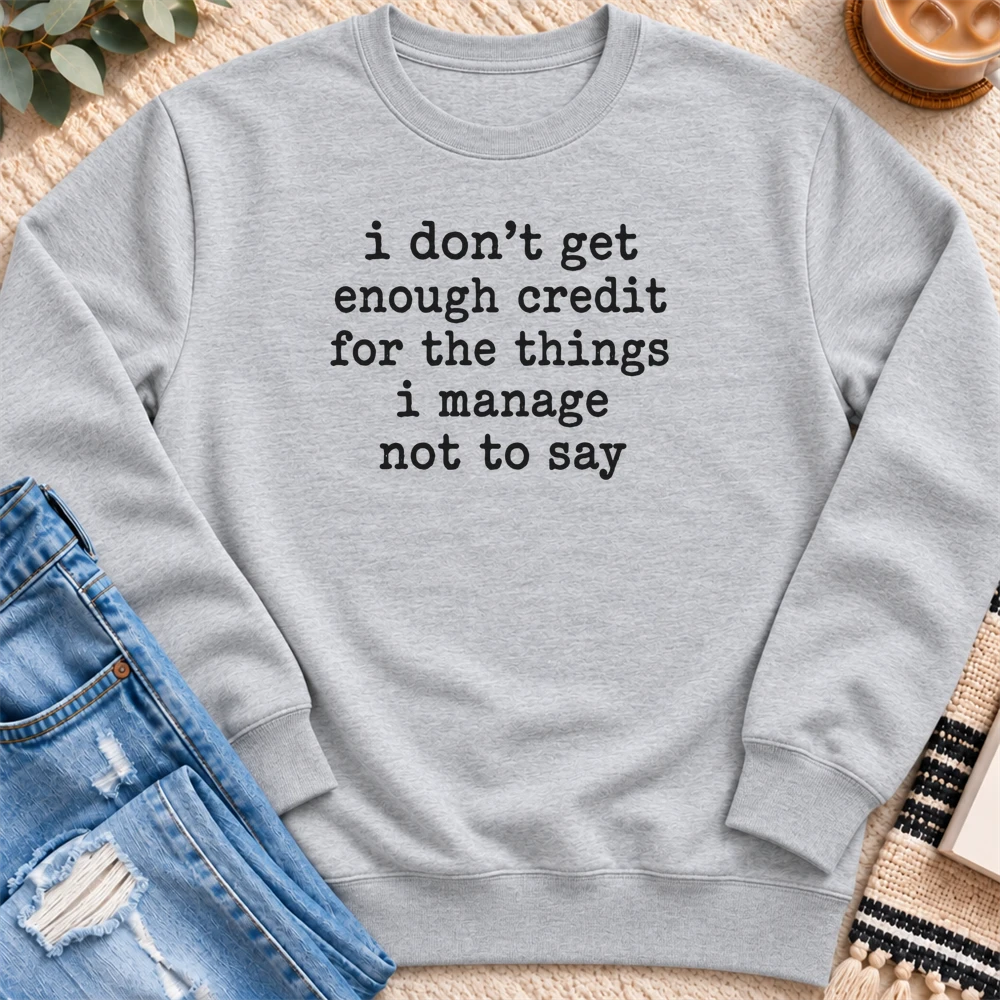 I Don't Get Enough Credit Sweatshirt in Heather Grey - Quiet Chaos Co unisex mental health sweatshirt