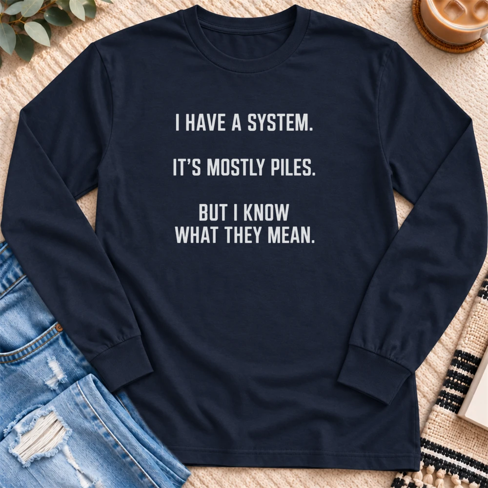 I Have a System, It's Mostly Piles Long Sleeve in Navy - Quiet Chaos Co unisex mental health long sleeve