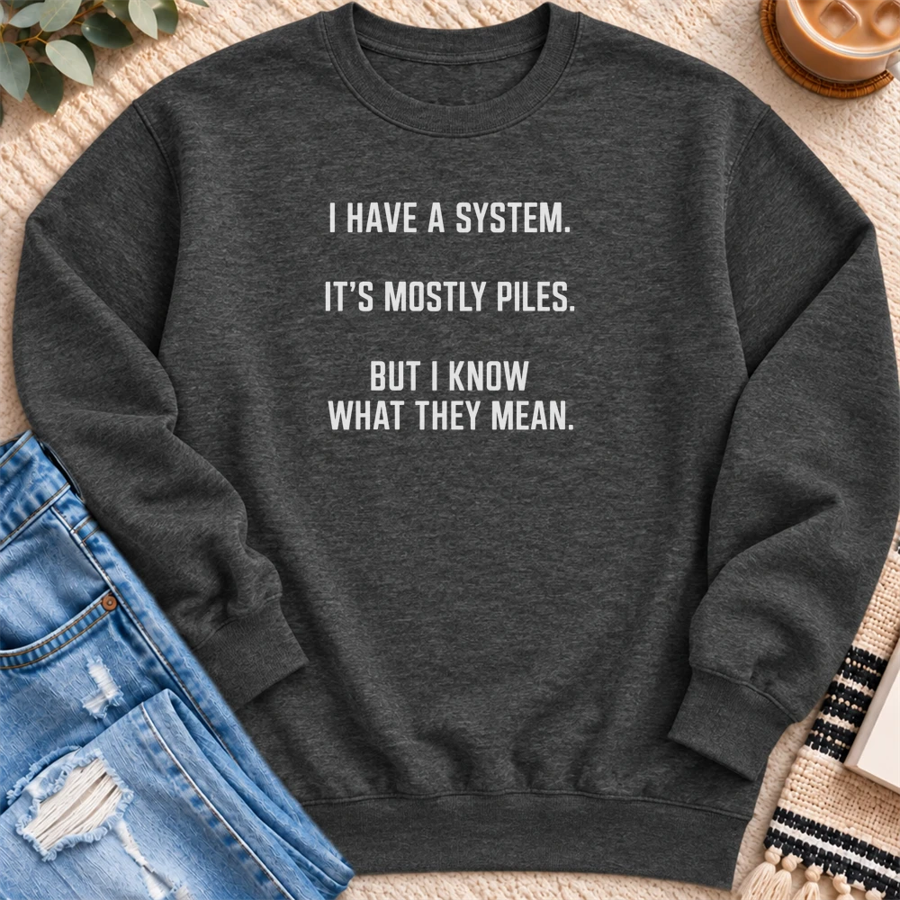 I Have a System, It's Mostly Piles Sweatshirt in Charcoal Heather - Quiet Chaos Co unisex mental health sweatshirt