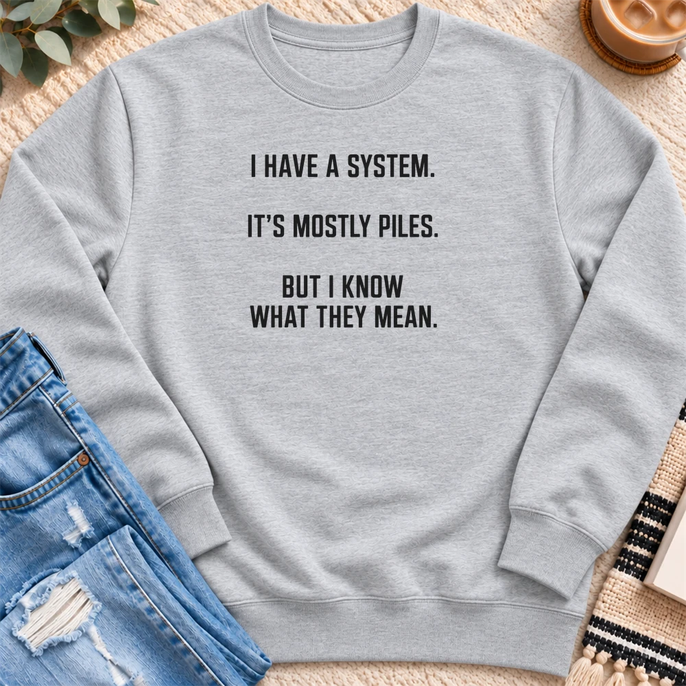 I Have a System, It's Mostly Piles Sweatshirt in Heather Grey - Quiet Chaos Co unisex mental health sweatshirt