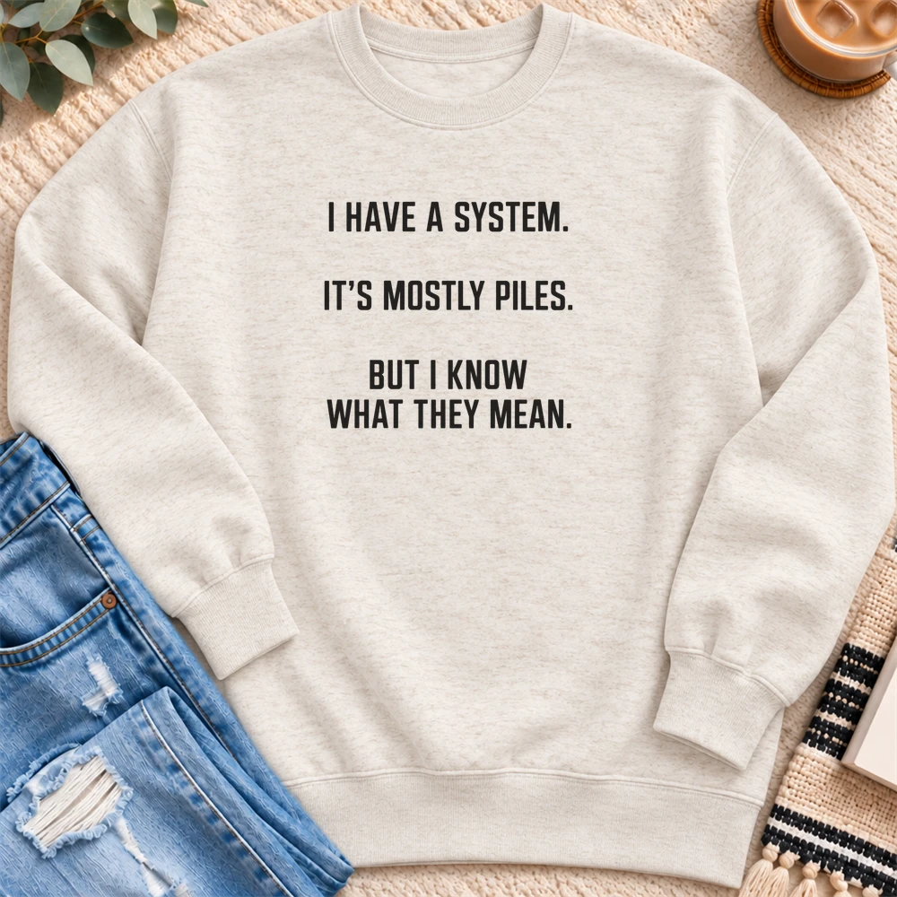 I Have a System, It's Mostly Piles Sweatshirt in Oatmeal Heather - Quiet Chaos Co unisex mental health sweatshirt