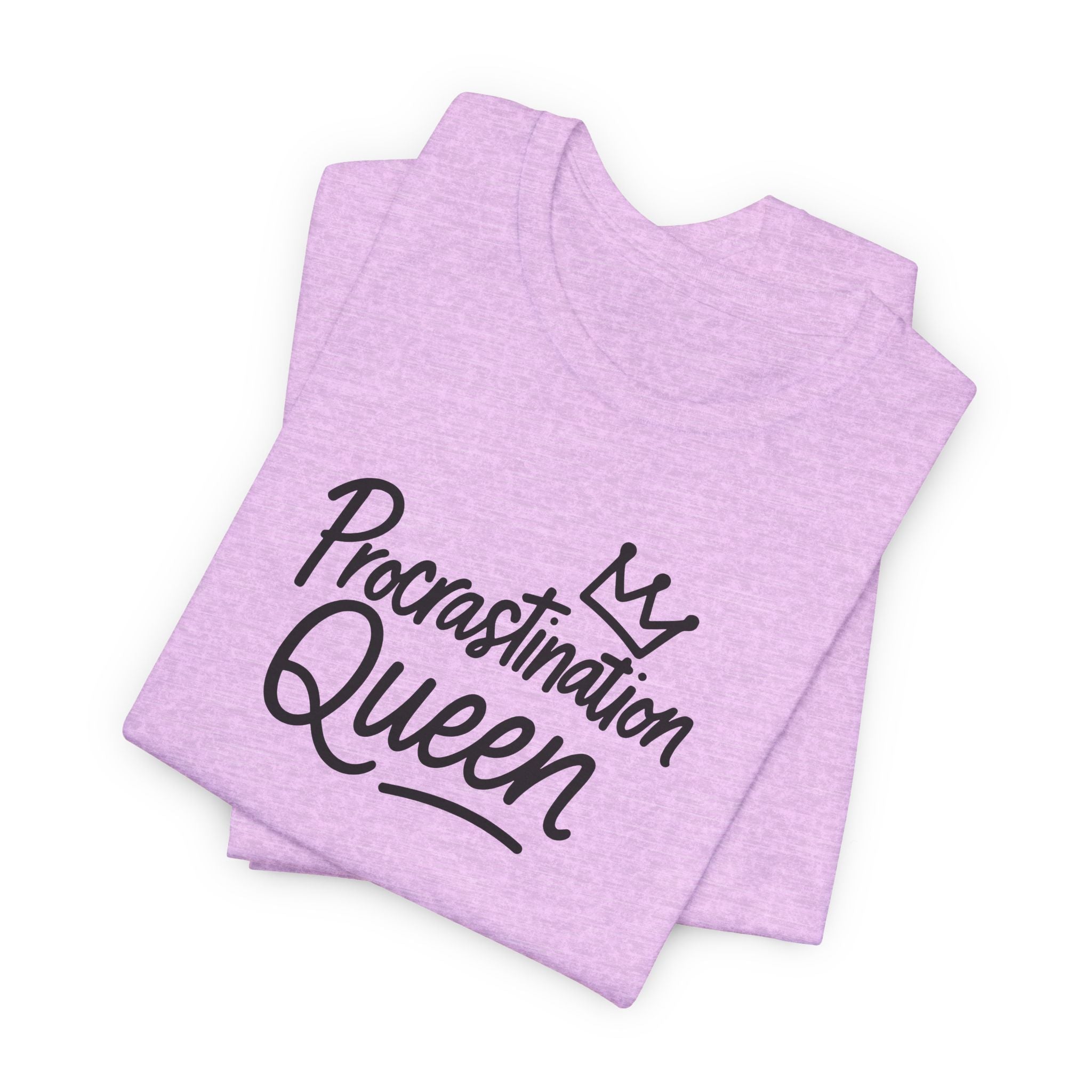 Procrastination Queen Tee