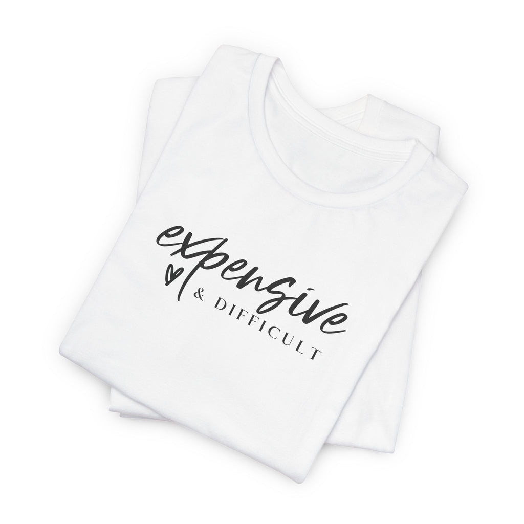 Expensive and Difficult T-Shirt