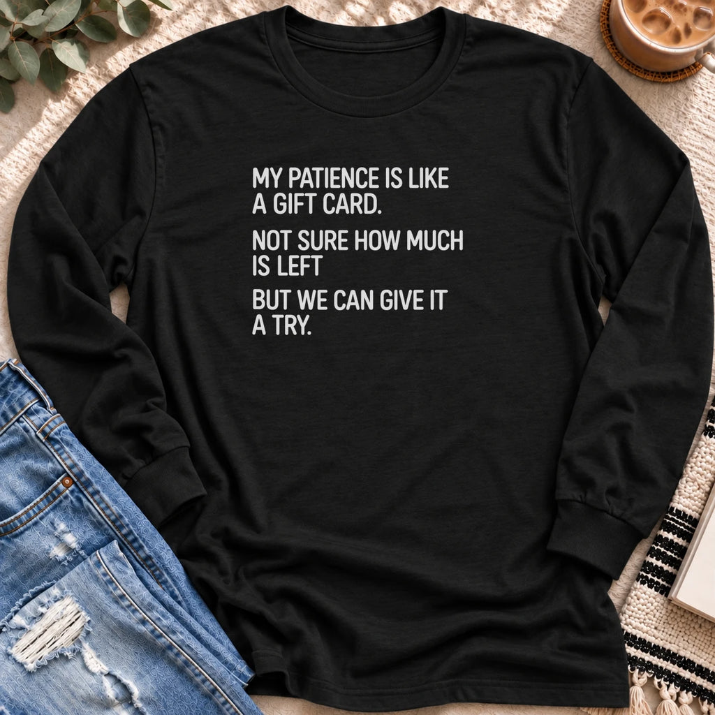 Patience Like a Gift Card Long Sleeve in Black - Quiet Chaos Co unisex mental health long sleeve tee