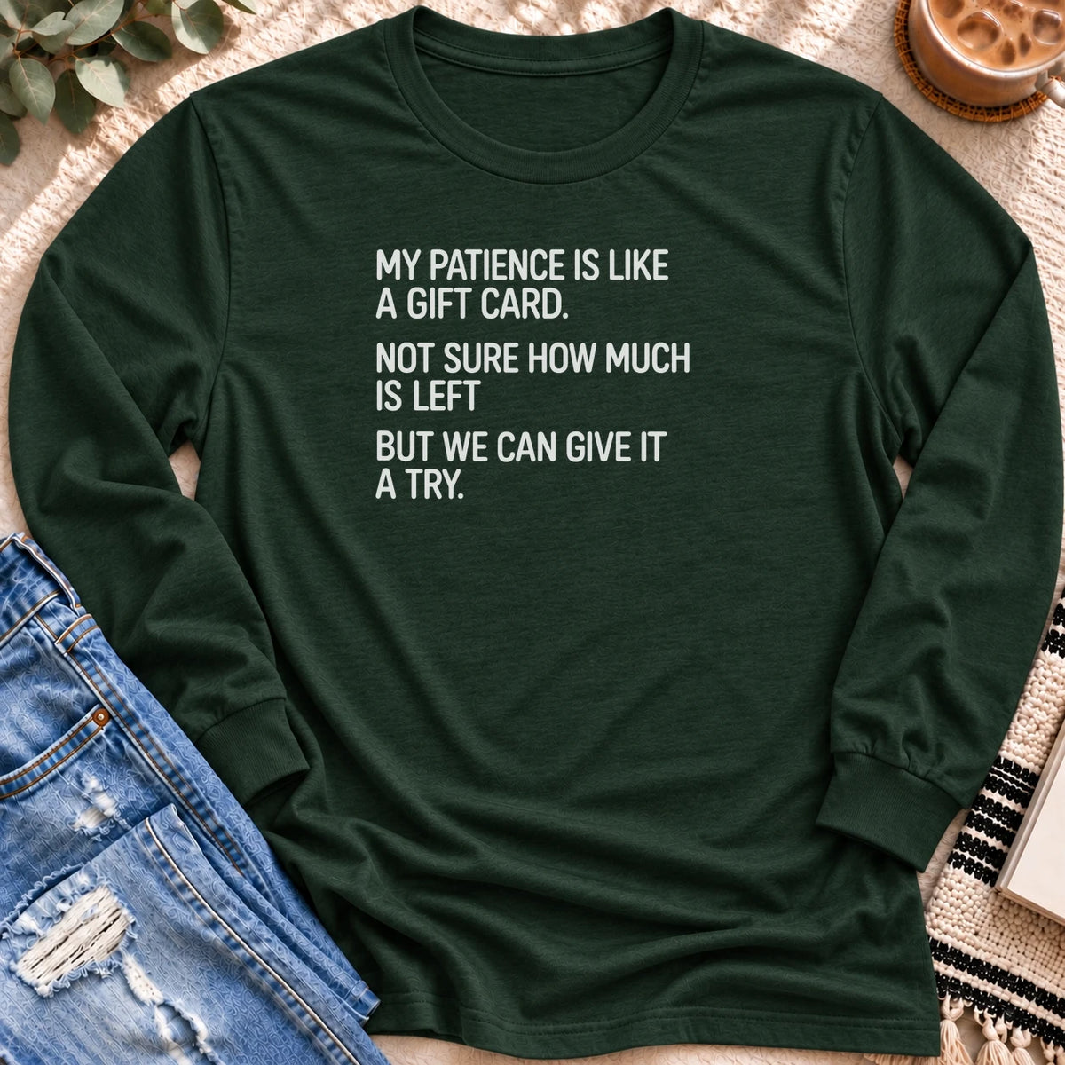 Patience Like a Gift Card Long Sleeve in Forest Green - Quiet Chaos Co unisex mental health long sleeve tee