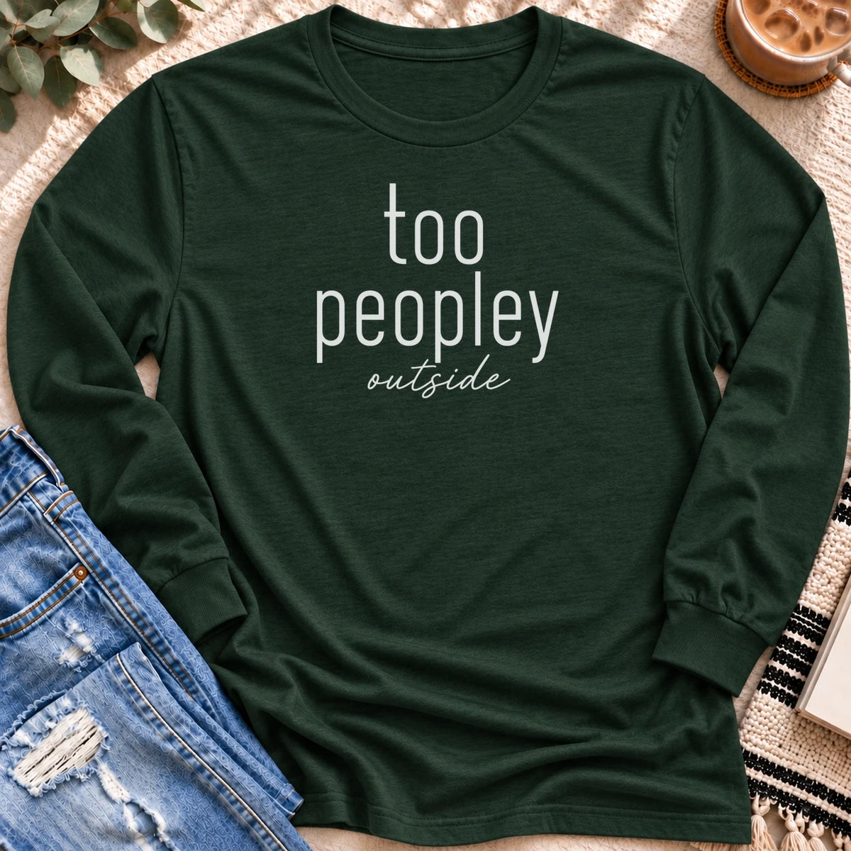 Too Peopley Outside Long Sleeve in Forest Green - Quiet Chaos Co unisex mental health long sleeve tee