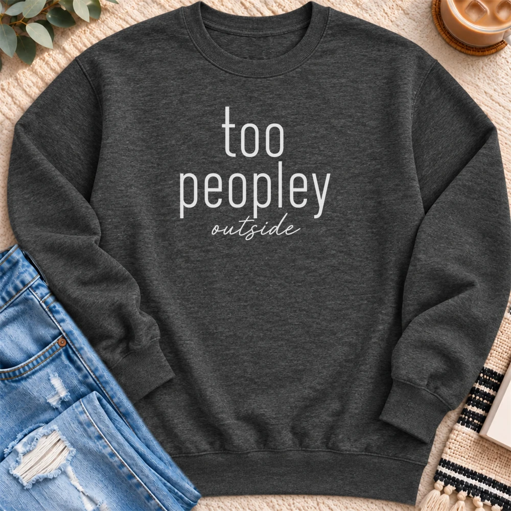 Too Peopley Outside Sweatshirt in Charcoal Heather - Quiet Chaos Co unisex mental health sweatshirt