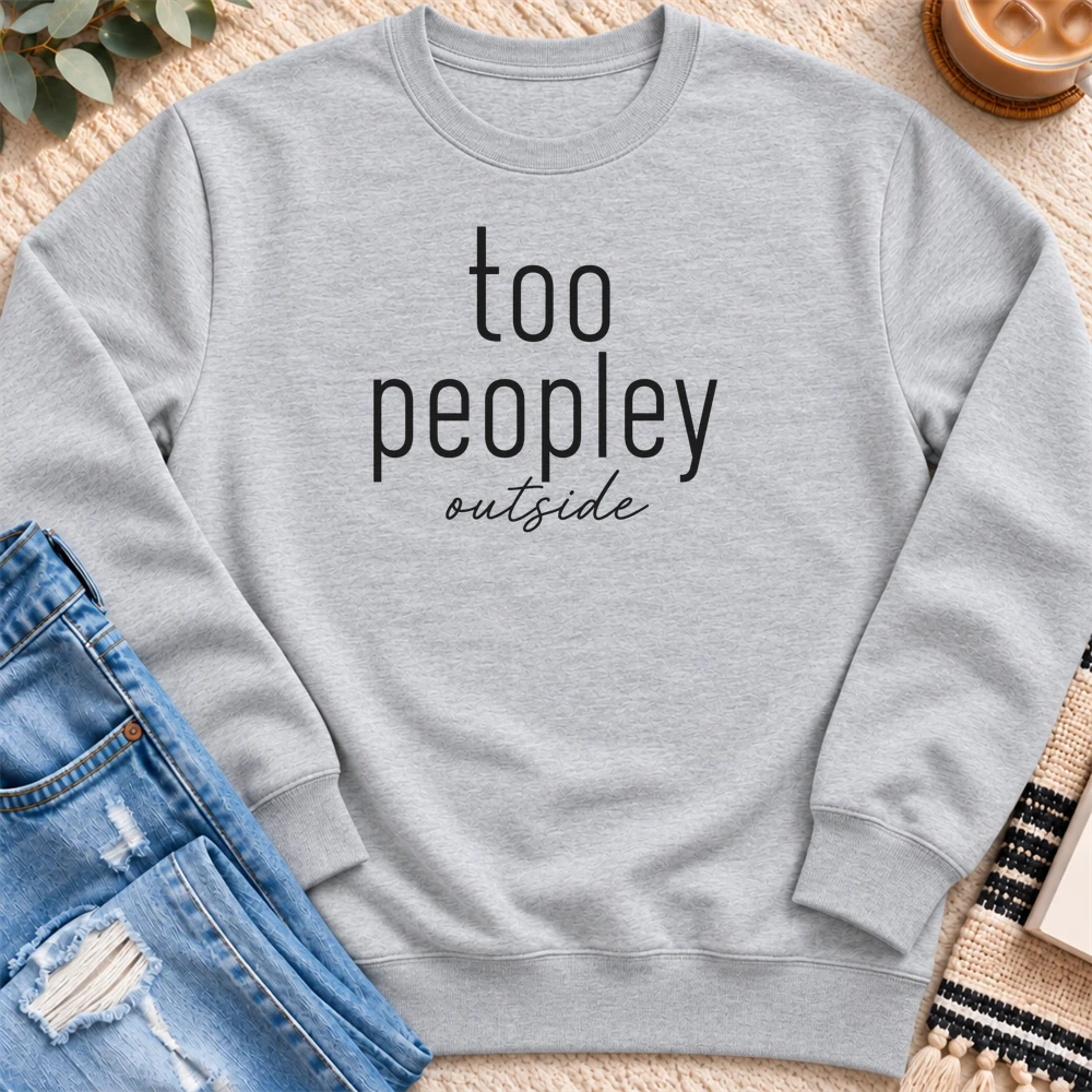 Too Peopley Outside Sweatshirt in Heather Grey - Quiet Chaos Co unisex mental health sweatshirt