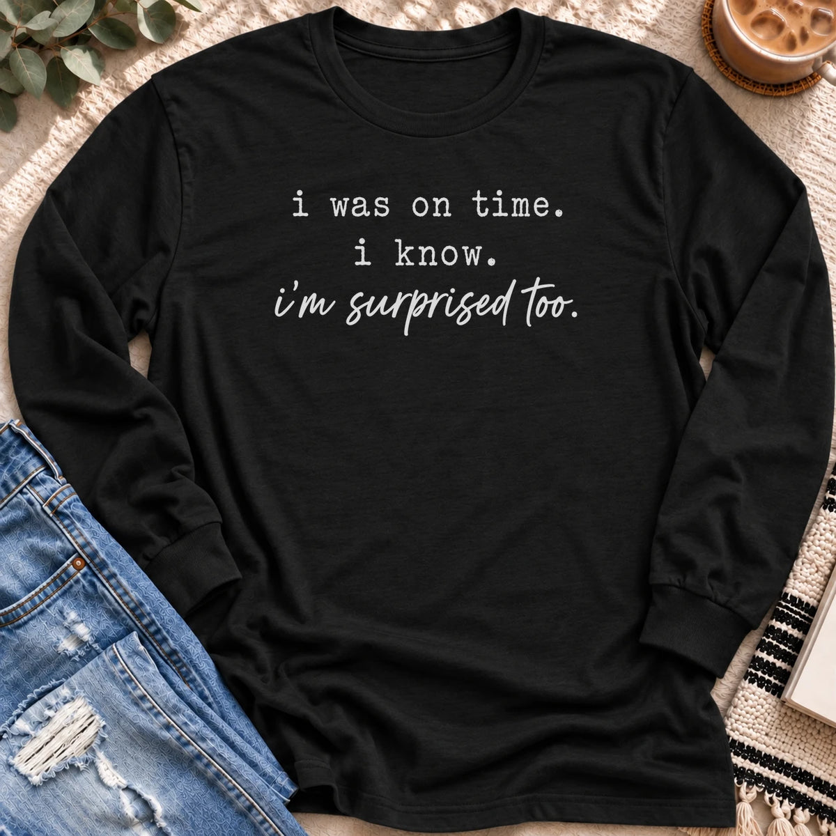 I was on Time, I'm Surprised Too Long Sleeve in Black - Quiet Chaos Co unisex mental health long sleeve tee