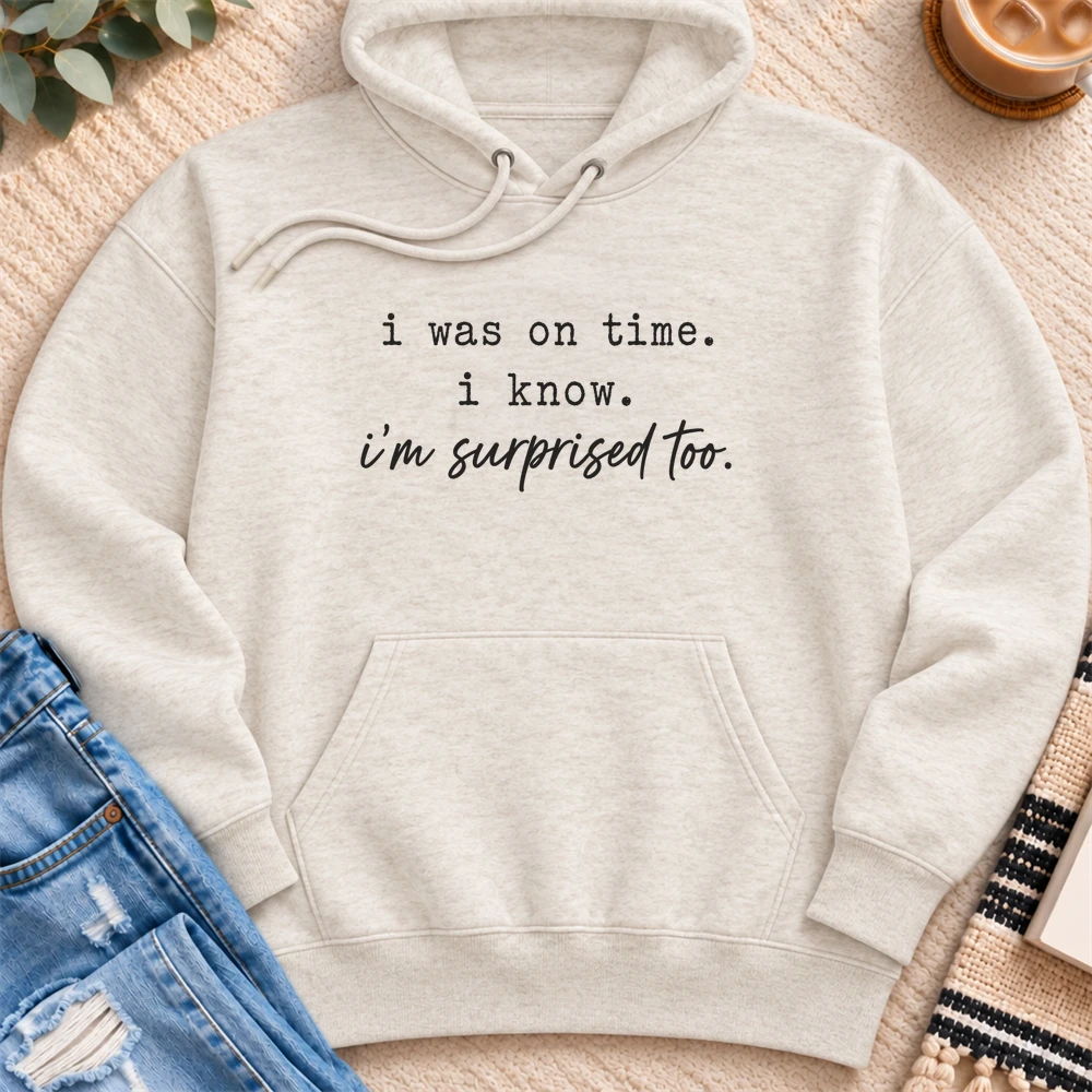 I was on Time, I'm Surprised Too Premium Hoodie in Oatmeal Heather - Quiet Chaos Co unisex mental health hoodie