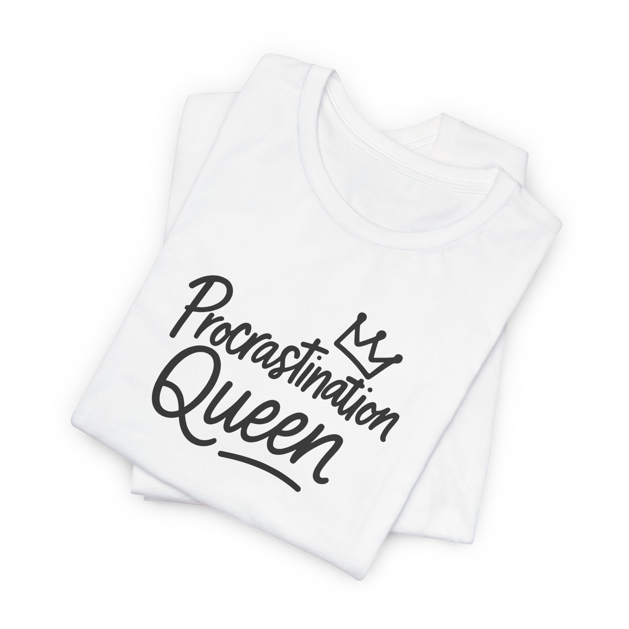 Procrastination Queen Tee