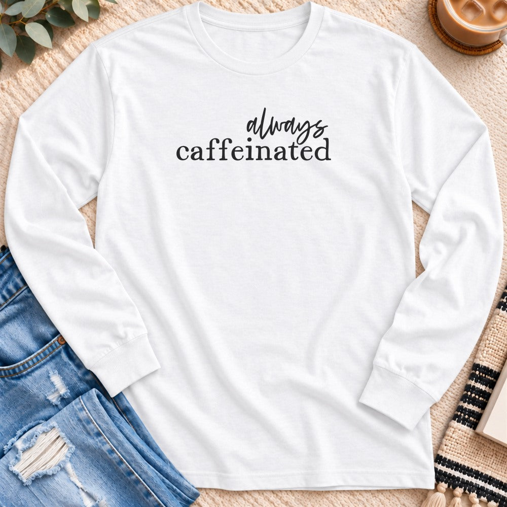 Always Caffeinated Long Sleeve in White - Quiet Chaos Co unisex mental health long sleeve tee