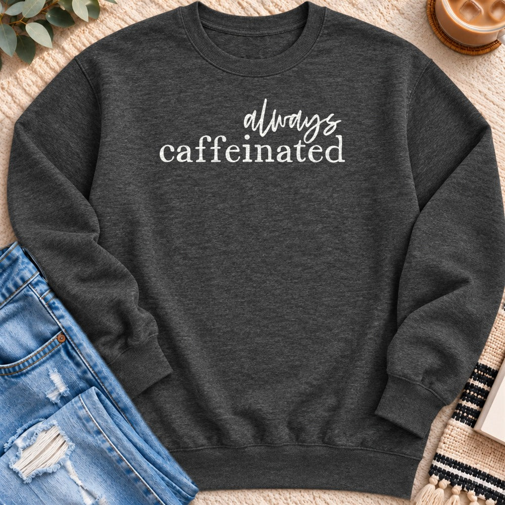 Always Caffeinated Sweatshirt in Charcoal Heather - Quiet Chaos Co unisex mental health sweatshirt