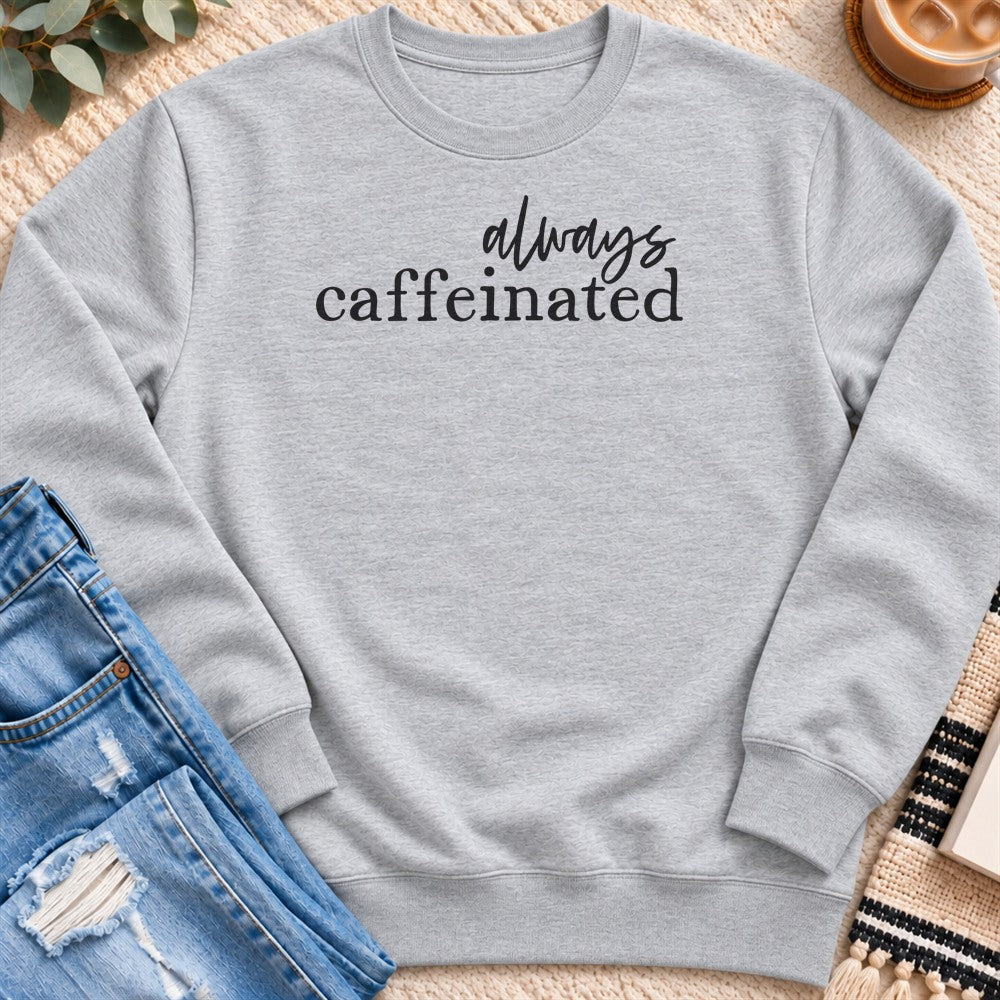 Always Caffeinated Sweatshirt in Heather Grey - Quiet Chaos Co unisex mental health sweatshirt