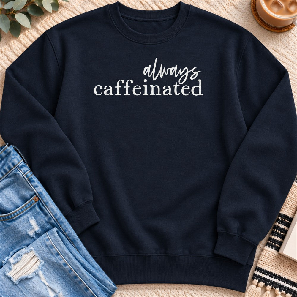 Always Caffeinated Sweatshirt in Navy - Quiet Chaos Co unisex mental health sweatshirt