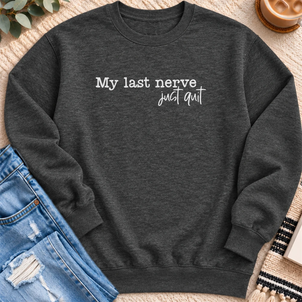 My Last Nerve Just Quit Sweatshirt in Charcoal Heather - Quiet Chaos Co unisex mental health sweatshirt