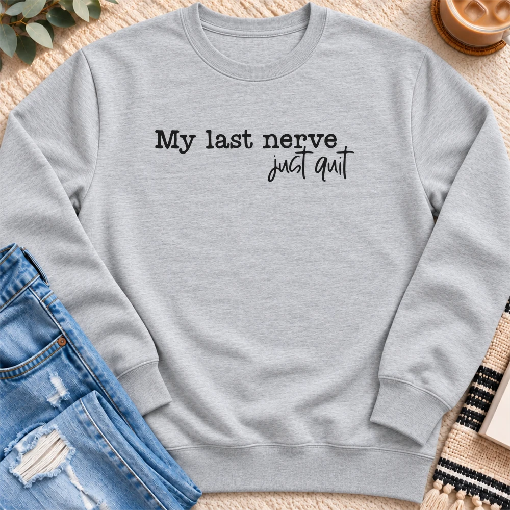 My Last Nerve Just Quit Sweatshirt in Heather Grey - Quiet Chaos Co unisex mental health sweatshirt