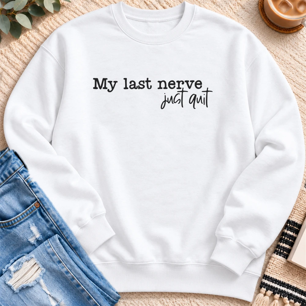 My Last Nerve Just Quit Sweatshirt in White - Quiet Chaos Co unisex mental health sweatshirt