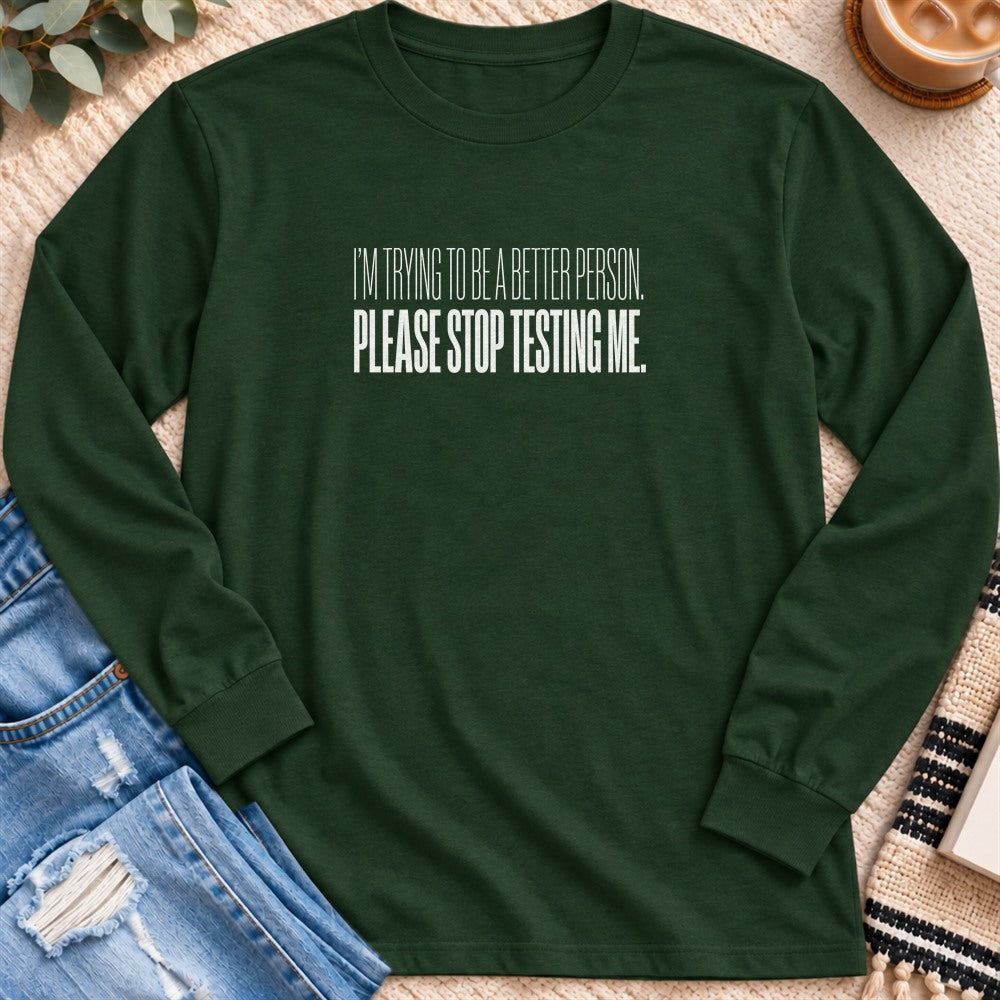 Please Stop Testing Me Long Sleeve in Forest Green - Quiet Chaos Co unisex mental health long sleeve tee
