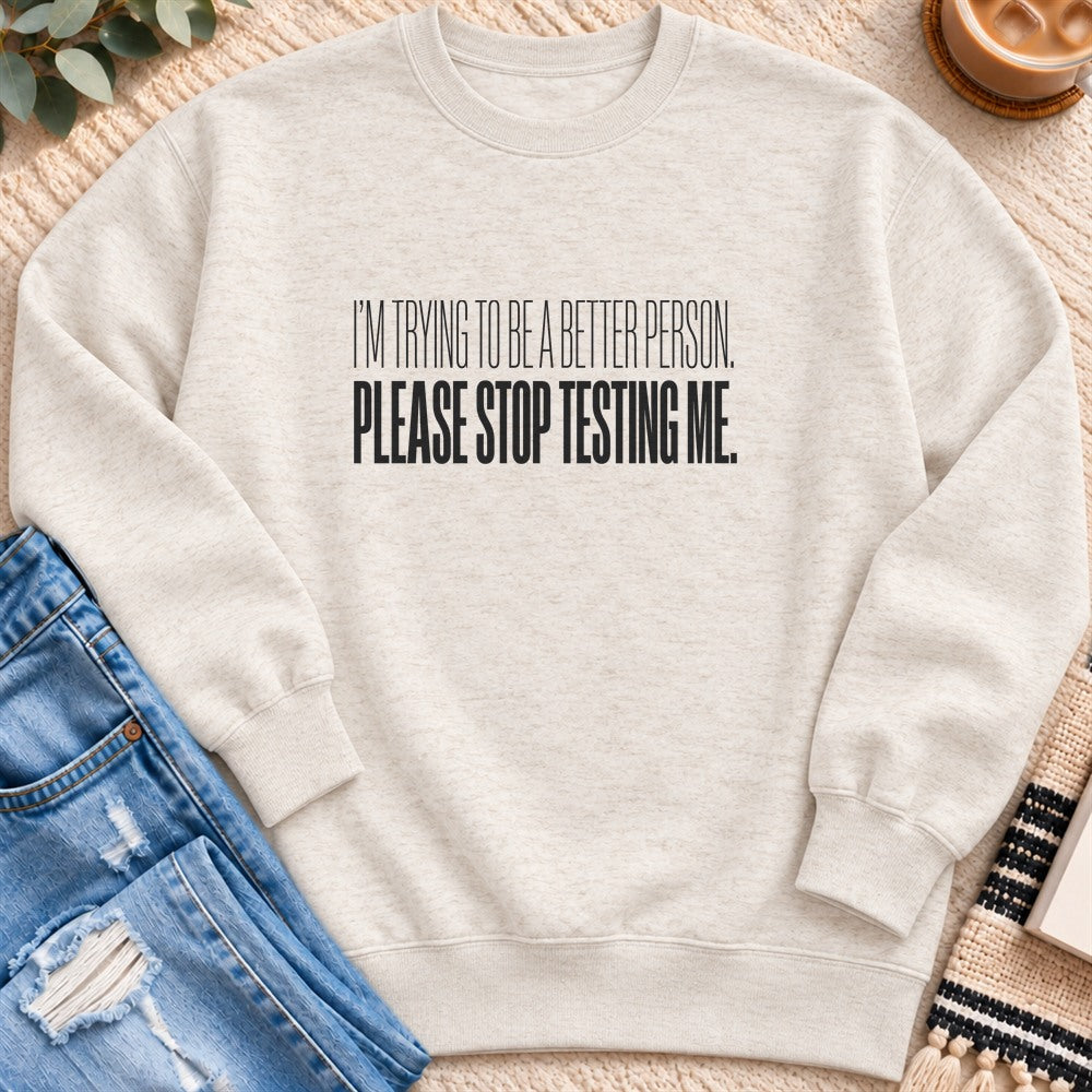 Please Stop Testing Me Sweatshirt in Oatmeal Heather - Quiet Chaos Co unisex mental health sweatshirt