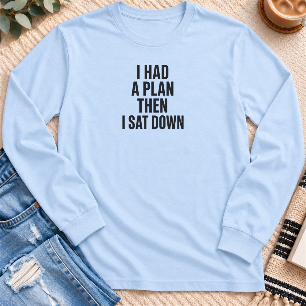 I Had a Plan Then I Sat Down Long Sleeve in Light Blue - Quiet Chaos Co unisex mental health long sleeve tee