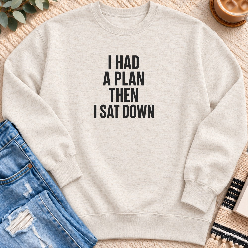 I Had a Plan Then I Sat Down Sweatshirt in Oatmeal Heather - Quiet Chaos Co unisex mental health sweatshirt
