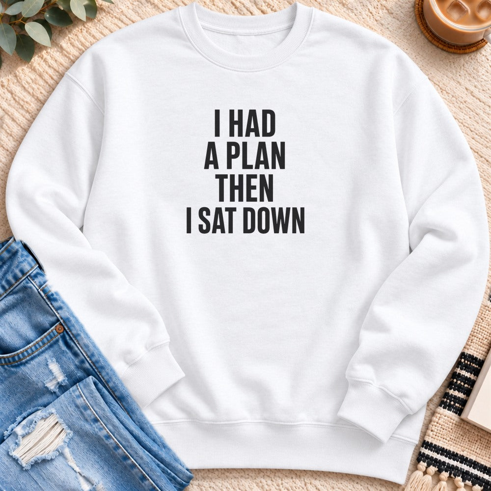 I Had a Plan Then I Sat Down Sweatshirt in White - Quiet Chaos Co unisex mental health sweatshirt