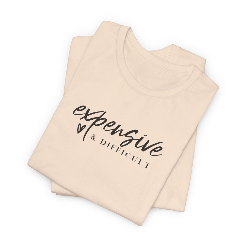 Expensive and Difficult T-Shirt