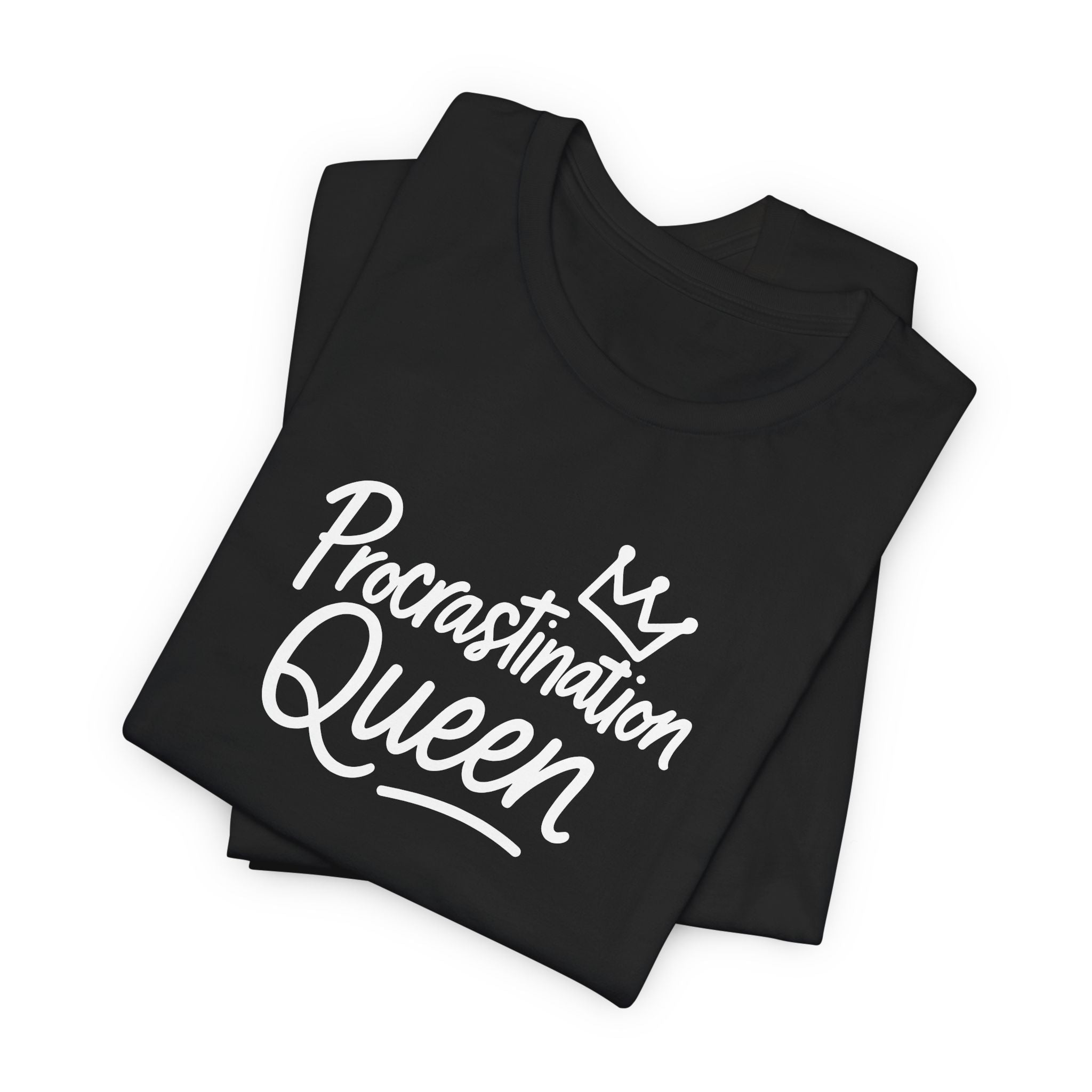 Procrastination Queen Tee