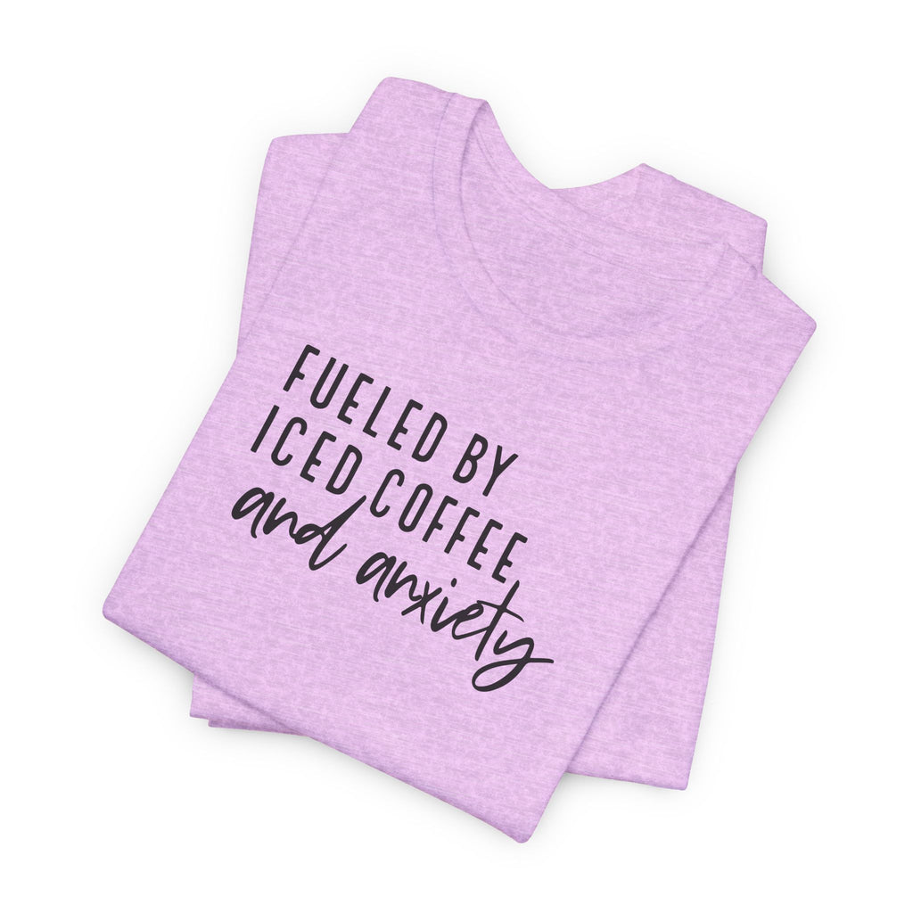 Fueled by Iced Coffee and Anxiety T-Shirt