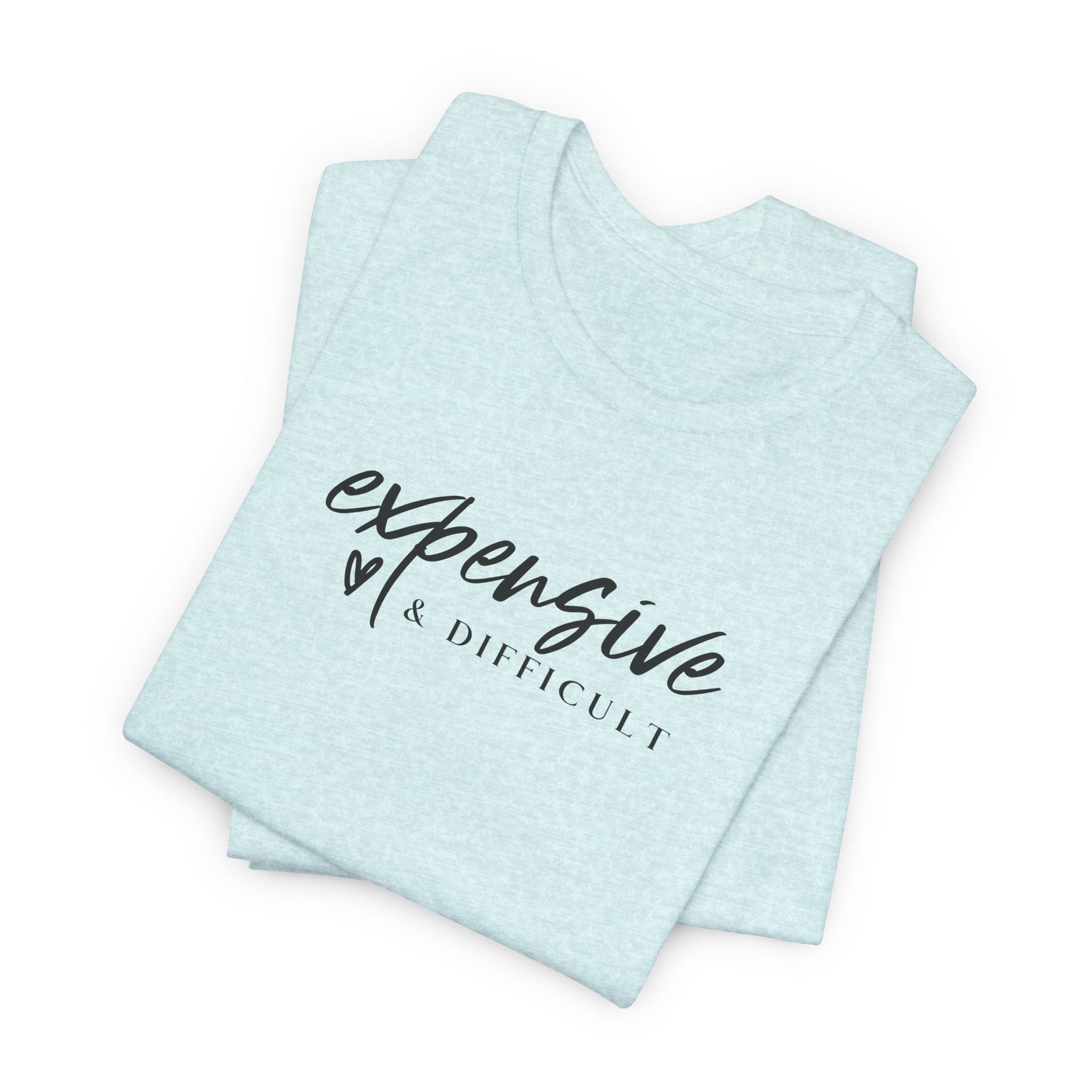 Expensive and Difficult T-Shirt