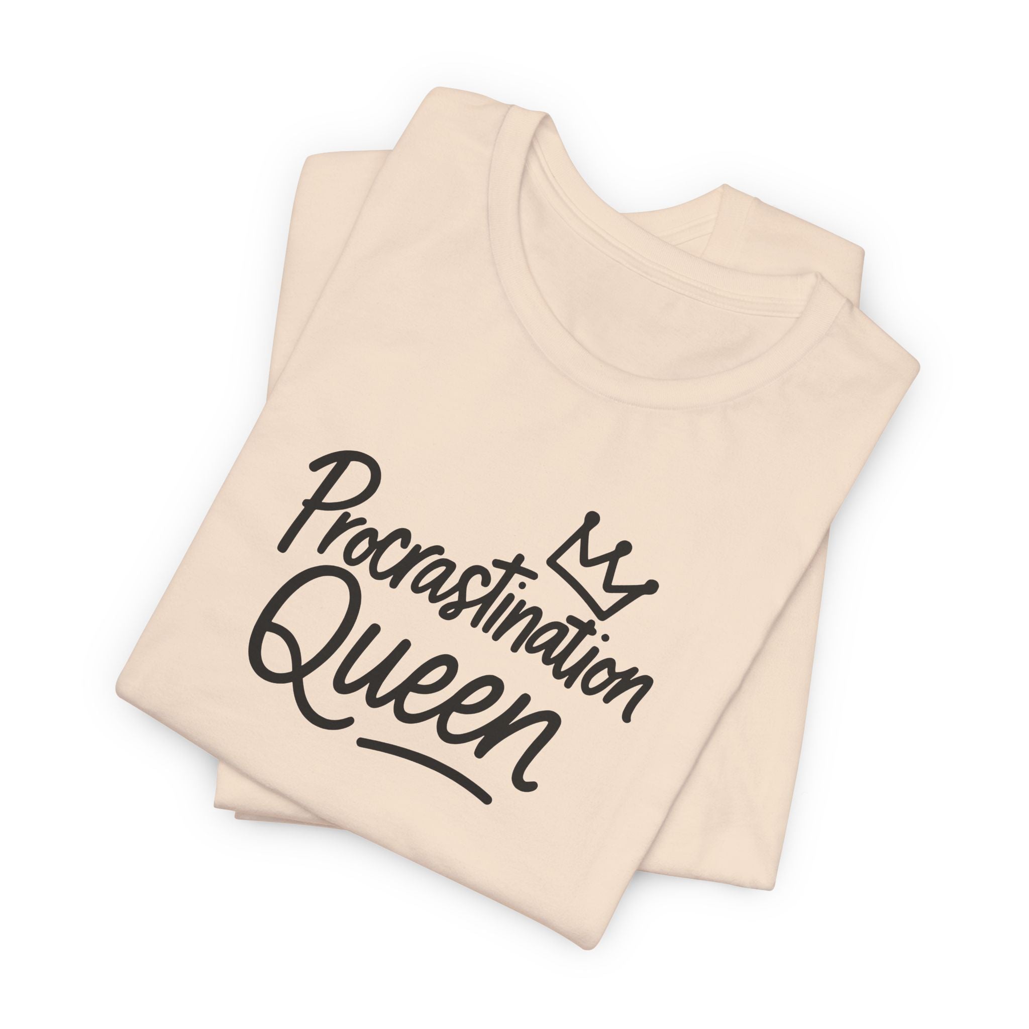 Procrastination Queen Tee