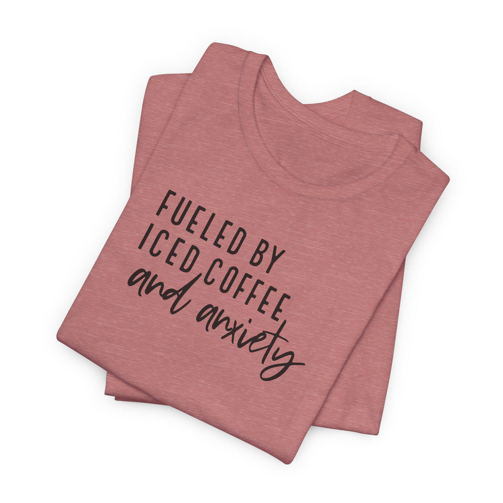 Fueled by Iced Coffee and Anxiety T-Shirt