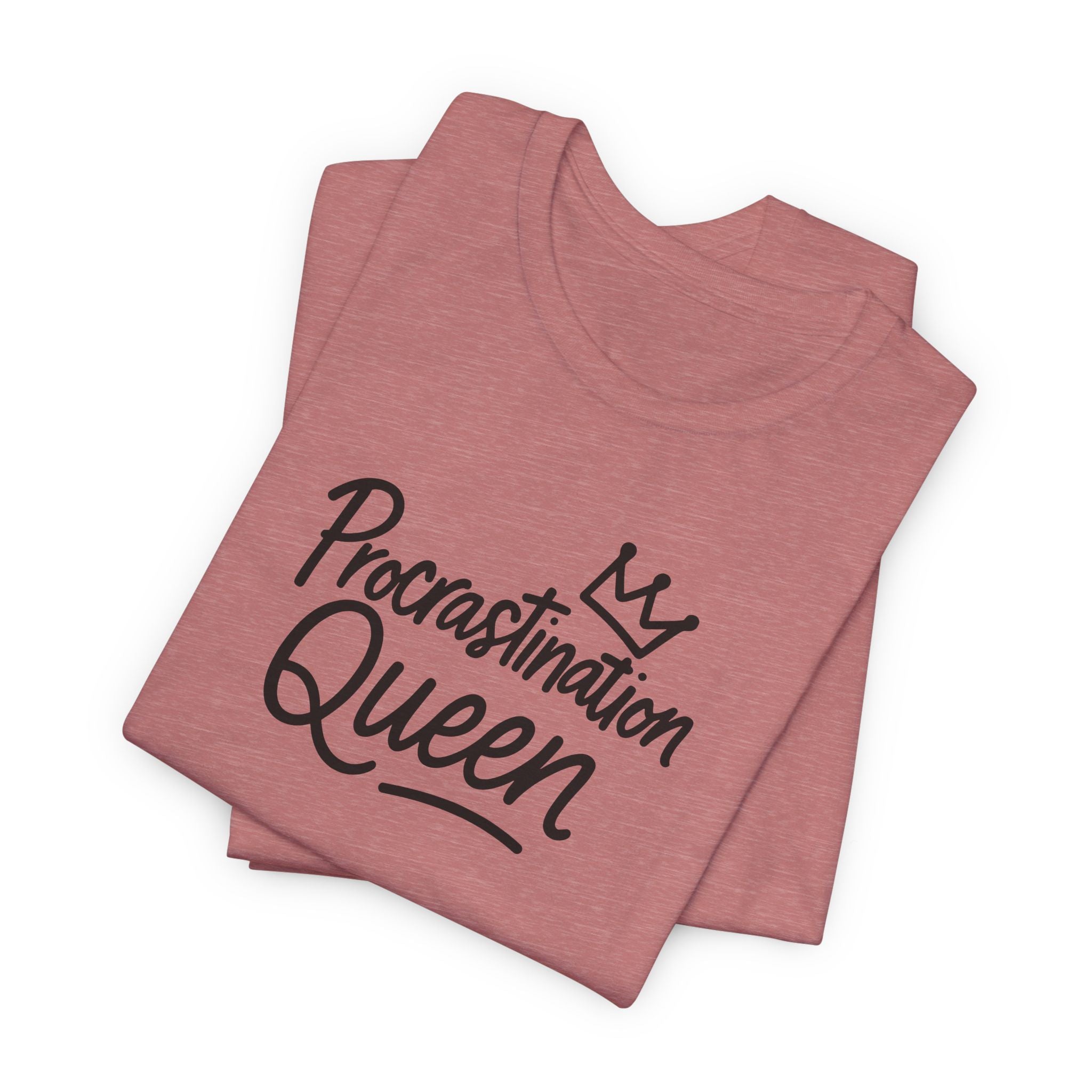 Procrastination Queen Tee